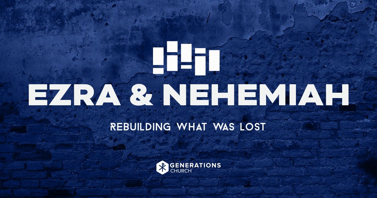 Ezra Nehemiah Rebuilding What Was Lost Generations 